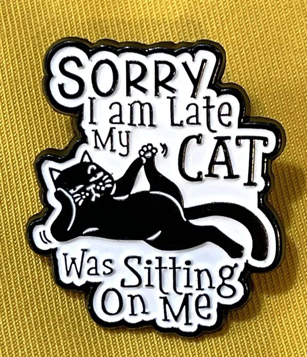 NWOT Black White Enamel Lapel Pin Cat 'Sorry I Am Late My Cat Was Sitting On Me'